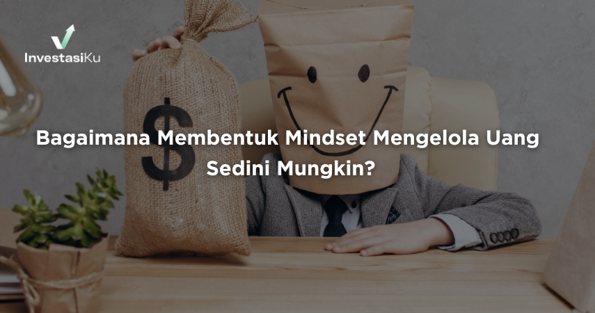 Bagaimana Membentuk Mindset Mengelola Uang Sedini Mungkin?